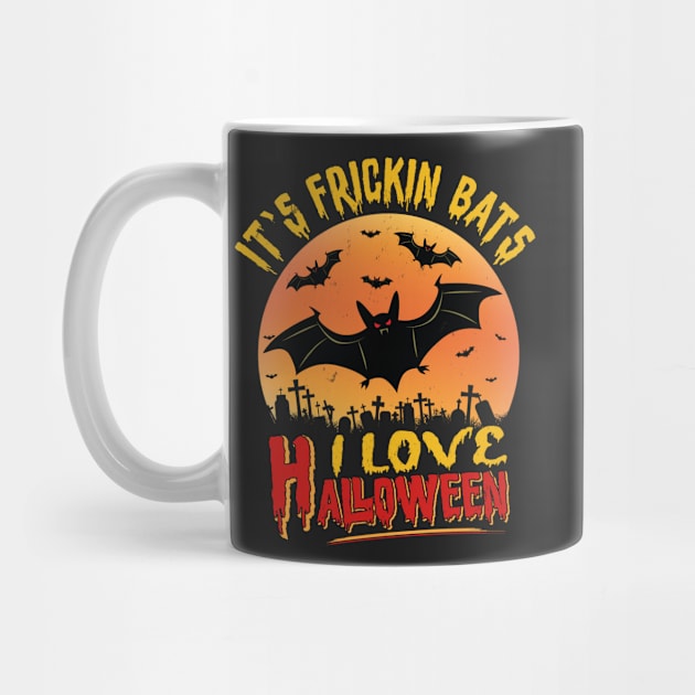 Its Frickin Bats | I Love Halloween by Estrytee